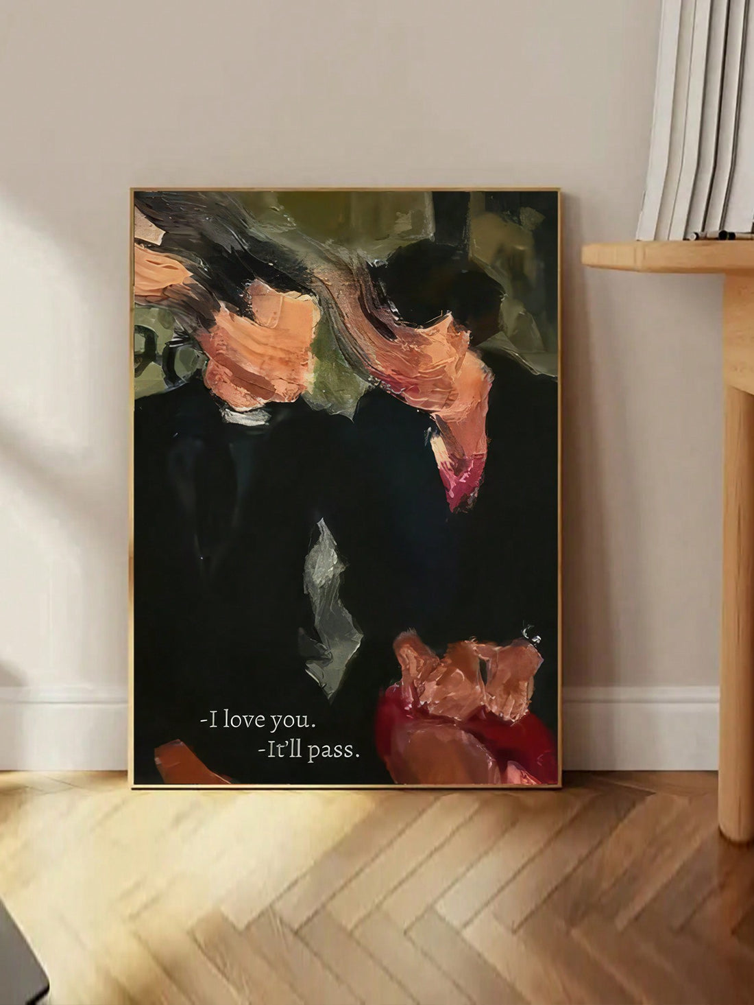 This unframed canvas movie poster features the poignant phrase "I Love You, It'll Pass," making it a thoughtful addition to bedrooms, living rooms, or corridors. Its minimalist design complements various interior styles, offering a subtle yet meaningful statement piece that enhances your space without overwhelming it. Ideal for those seeking art that combines emotional depth with modern decor.