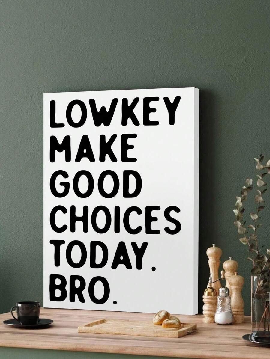 Unframed Lowkey Make Good Choices Today typography art on a kitchen counter