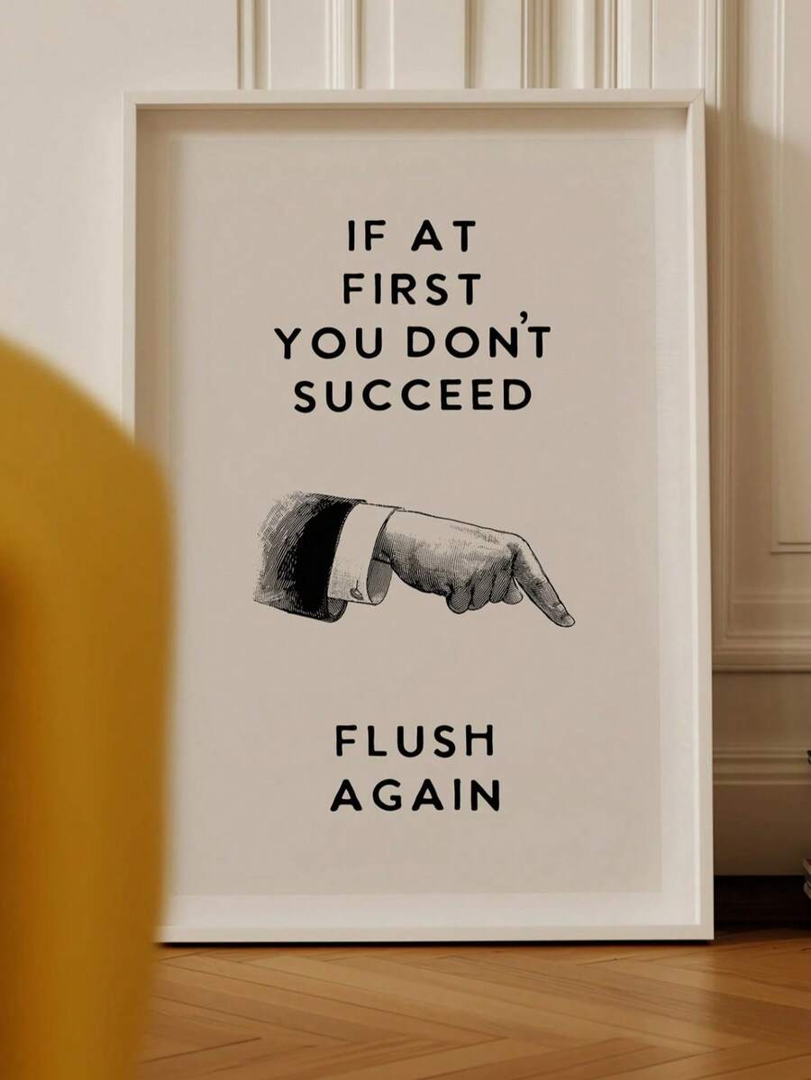 Framed funny bathroom quote print reading If at first you don’t succeed flush again