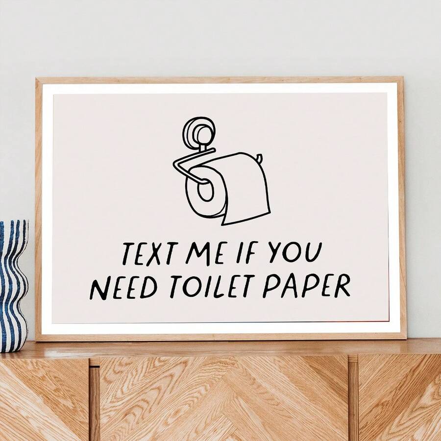 Text me if you need toilet paper wall art in black and white typography