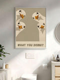 Goose wall art above toilet with What you doing text and light wood frame