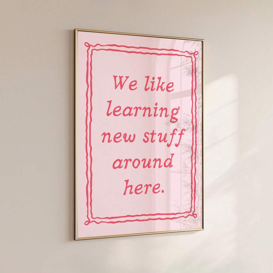 Framed pink learning quote poster for classroom or homeschool decor
