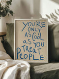 Blue quote poster with You are only as cool as you treat people text