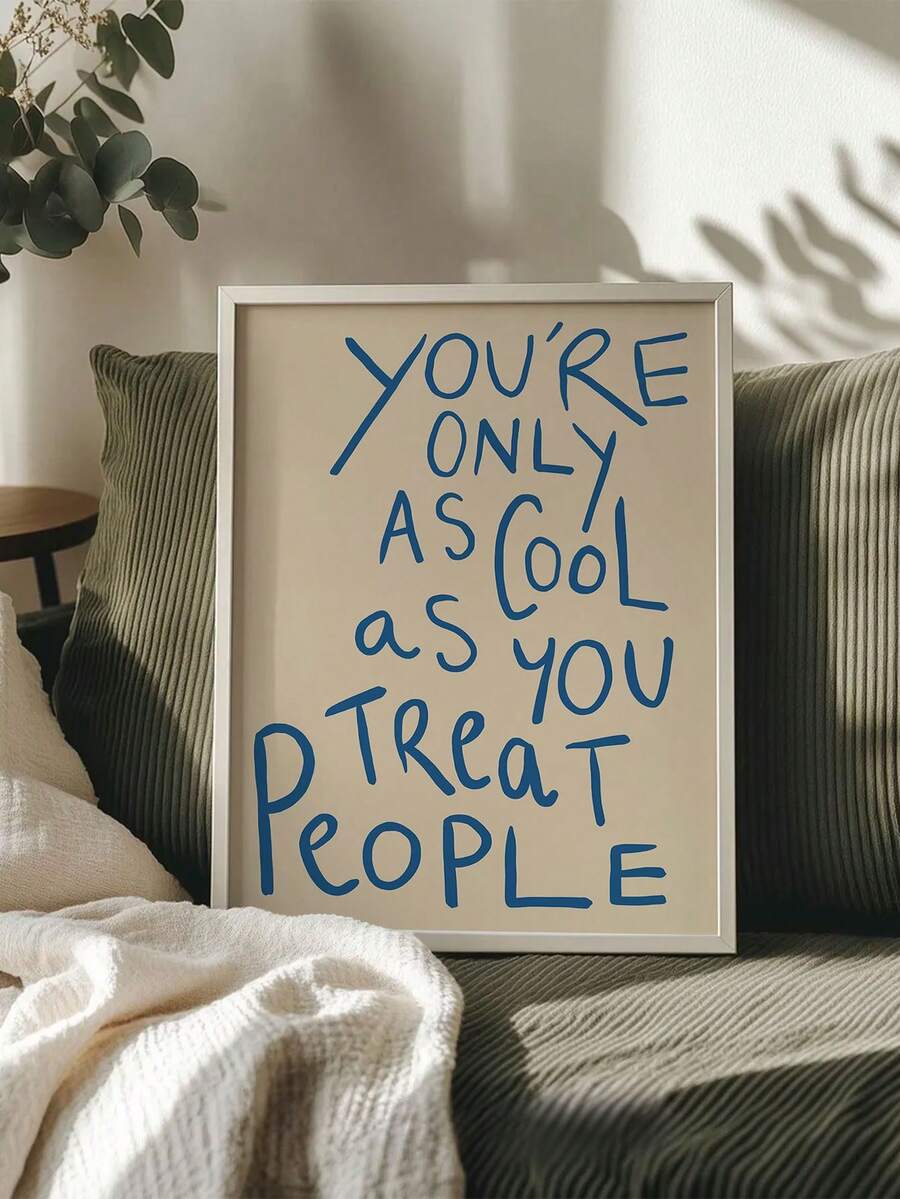 Blue quote poster with You are only as cool as you treat people text