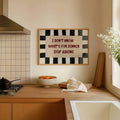 I Don't Know What's for Dinner Stop Asking wall art hanging above wood kitchen countertop