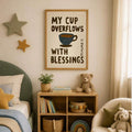 My Cup Overflows With Blessings Christian Canvas poster with cozy coffee inspired style. Perfect for kitchens, coffee corners, breakfast nooks, and faith decor.