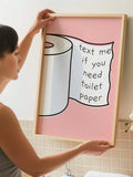 Funny pink bathroom wall art with illustrated toilet paper roll and hand-drawn slogan