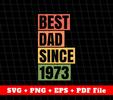 Best Dad Since 1973 Svg, Retro 1973 Svg, Father's Day Gift, Svg File, Png Sublimation File