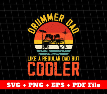 Drummer Dad Like A Regular Dad But Cooler Svg, Svg File, Png Sublimation File
