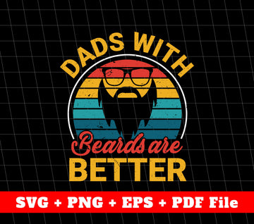 Dad With Beards Are Better Svg, Retro Beard Dad Svg, Svg File, Png Sublimation File