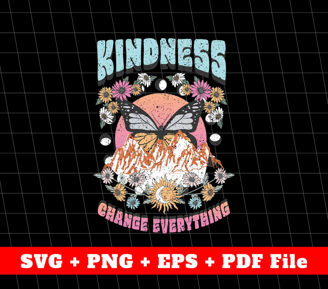 Kindness Change Everything, Butterfly Svg, Be Kind Svg, SVG Files, PNG Sublimation File