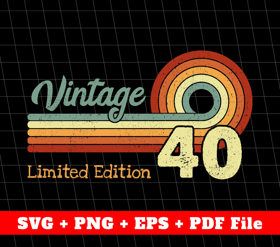 Vintage 40th Svg, Retro 40th Birthday Svg, Limited Edition, SVG Files, PNG Sublimation File