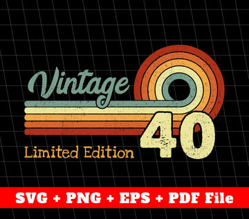 Vintage 40th Svg, Retro 40th Birthday Svg, Limited Edition, SVG Files, PNG Sublimation File
