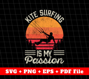 Kite Surfing Is My Passion, Retro Kite Surfing Svg, Surfing Svg, SVG Files, PNG Sublimation File