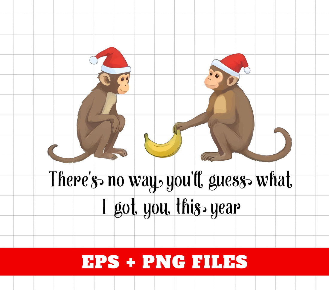 There's No Way You'll Guess What I Got You This Year, Digital Files, Png Sublimation