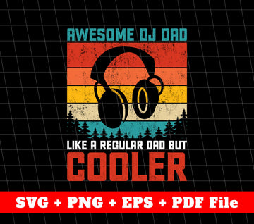 Awesome DJ Dad, Father's Day Gifts, Retro Headphone, SVG Files, PNG Sublimation File
