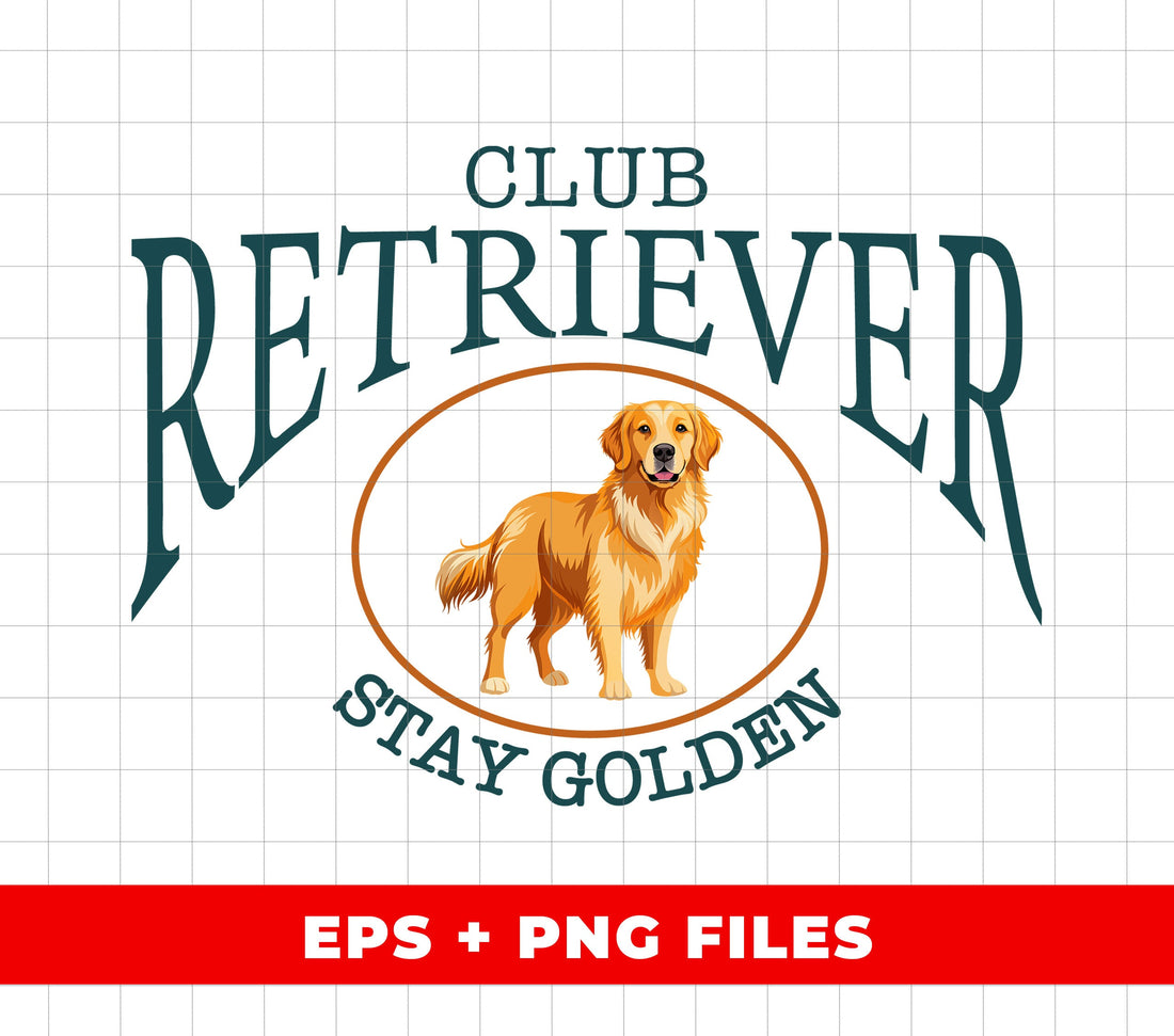 Club Retriever Stay Golden, Golden Retriever, Stay Golden, Digital Files, Png Sublimation