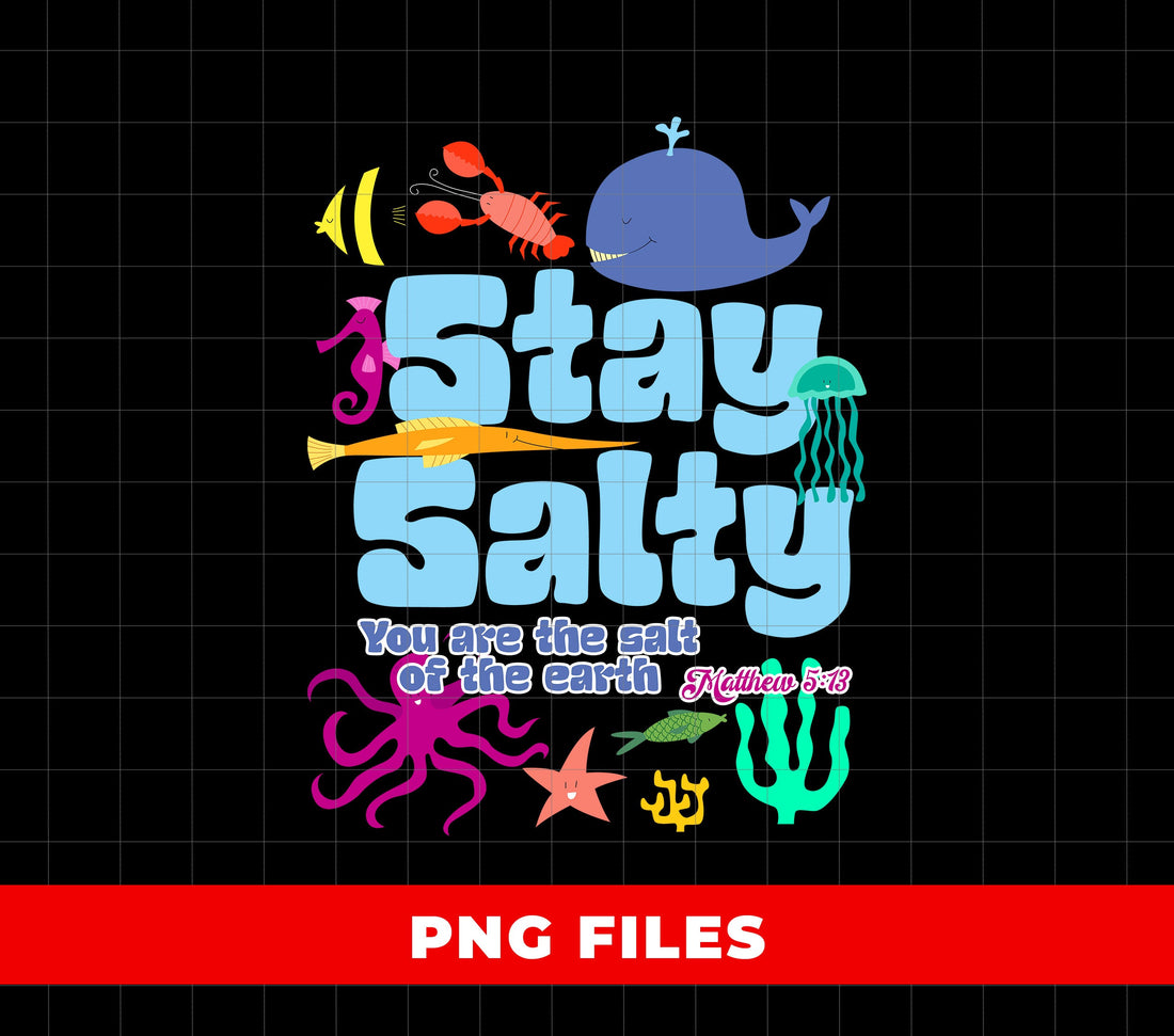 Stay Salty, You Are The Salt Of The Earth, Matthew 5:13, Digital Files, Png Sublimation