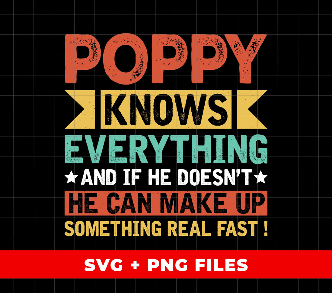 Poppy Knows Everything, And If He Doesn't, He Can Make Up Something Real Fast, Digital Files, Png Sublimation
