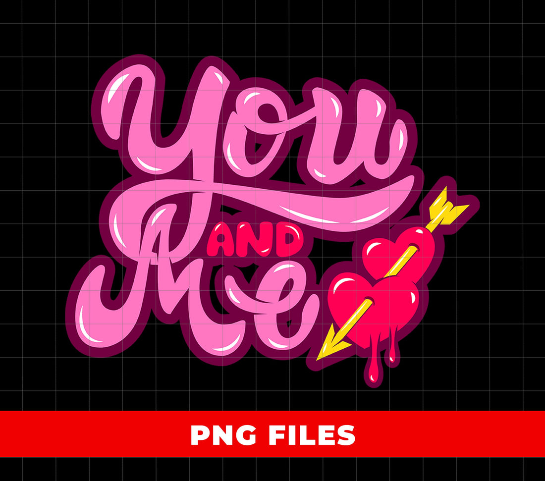 You And Me, Valentine Gift, Valentine's Day, Love Gift, Digital Files, Png Sublimation