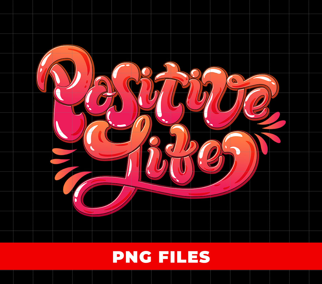 Positive Life, Love My Life, Mental Health, Aesthetic Gift, Digital Files, Png Sublimation
