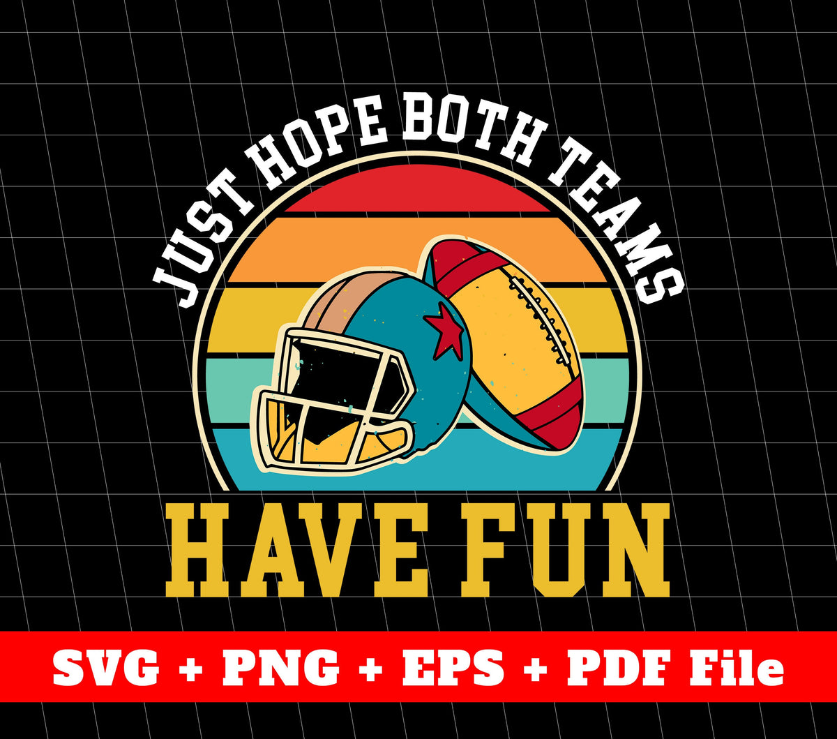 Just Hope Both Team Have Fun, American Football, Retro Football, SVG Files, PNG Sublimation File