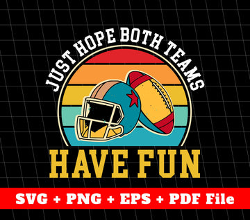 Just Hope Both Team Have Fun, American Football, Retro Football, SVG Files, PNG Sublimation File