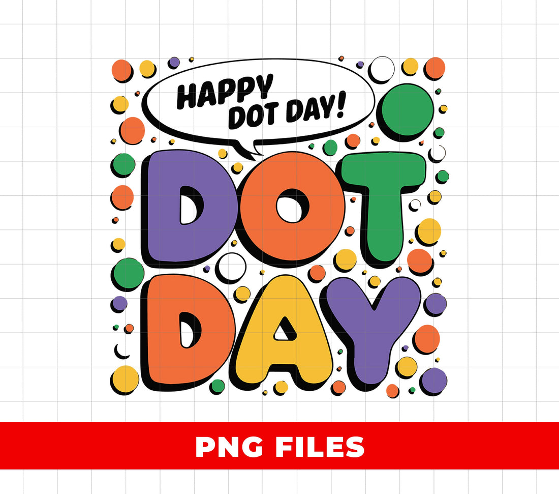 Happy Dot Day, Make Your Mark, In My Dot Day Era, Digital Files, Png Sublimation