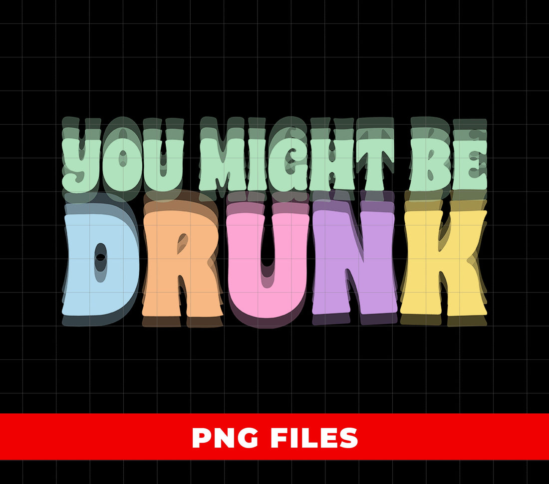 You Might Be Drunk, Drinking Humor, Summer Party, Drink Lovers, Funny Drinking Quotes, Dad Jokes, Digital Files, Png Sublimation