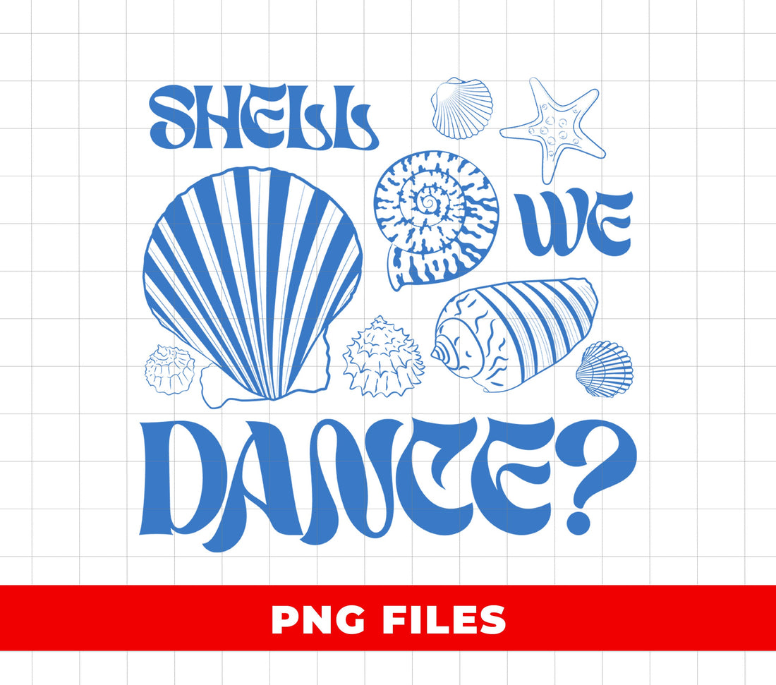 Shell We Dance, Shall We Dance, Love Shells, Love Sea, Digital Files, Png Sublimation