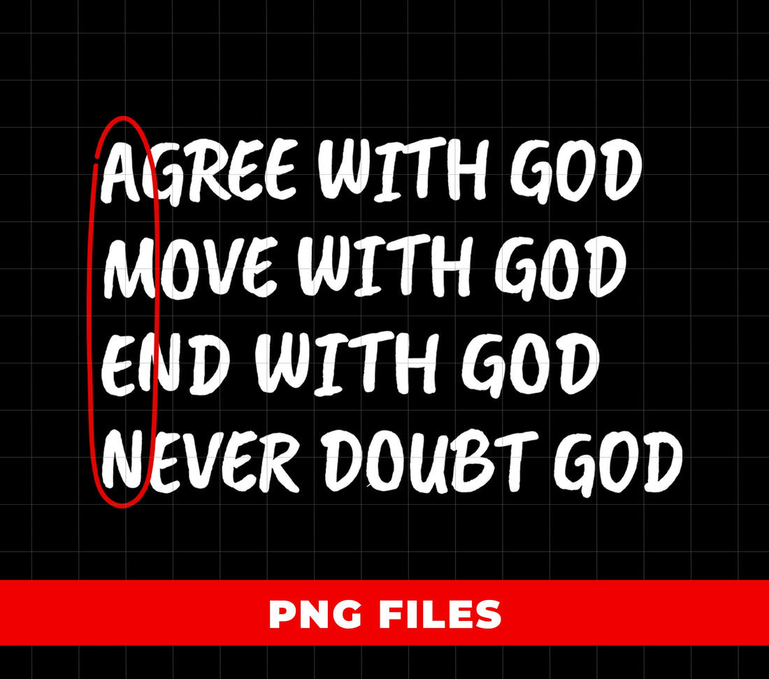 Amen, Agree With God, Move With God, End With God, Never Doubt God, Digital Files, Png Sublimation