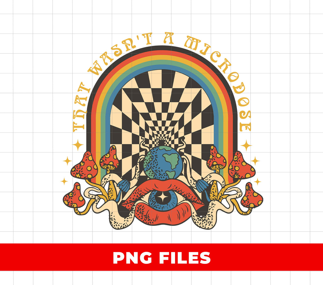 That Wasn't A Microdose, Psychedelic Festival, Trippy Gift, Digital Files, Png Sublimation