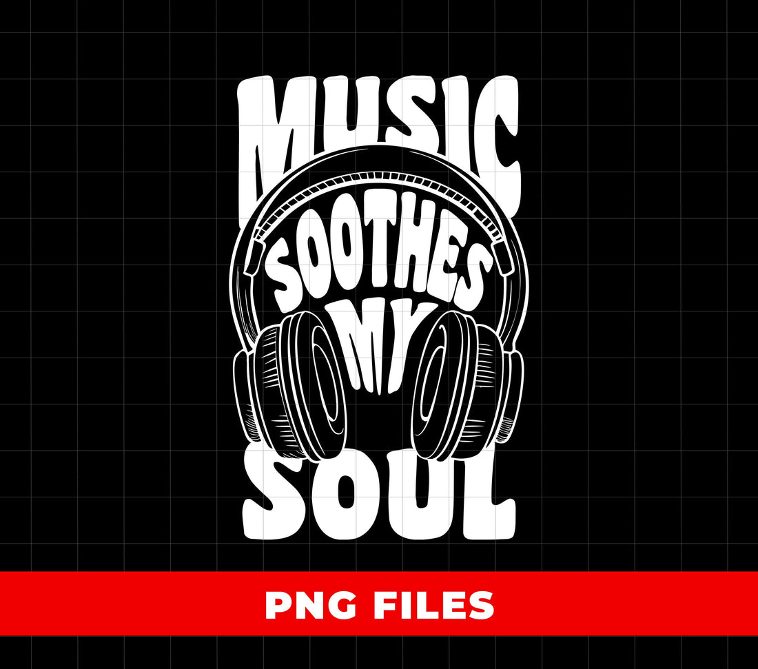 Music Soothes My Soul PNG, Headphone T Shirt Design, Retro Music Graphic, DJ Audio Lover Shirt Art