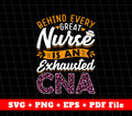 Behind Every Great Nurse Is An Exhausted CNA, Leopard CNA, Svg Files, Png Sublimation
