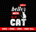 Life Is Better With Cat, Cat In My Life Svg, Svg Files, Png Sublimation