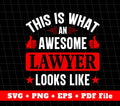 This Is What An Awesome Lawyer Looks Like, Lawyer Svg, Svg Files, Png Sublimation