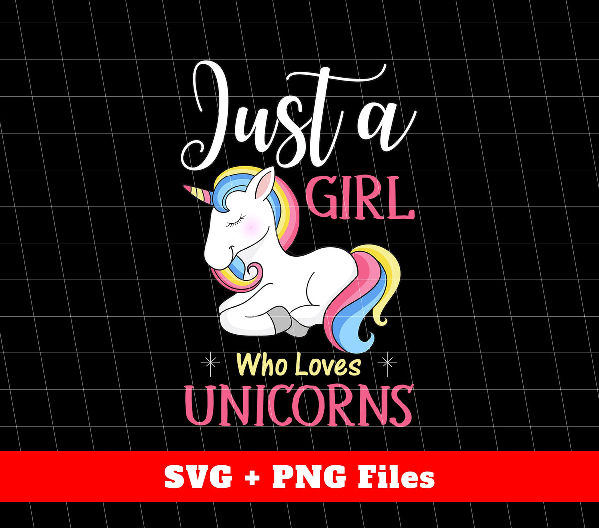Just A Girl Who Loves Unicorns, Cartoon Unicorn, Girl Birthday, Svg Files, Png Sublimation