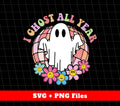 I Ghost All Year, Halloween Holiday, Spooky Ghost, Svg Files, Png Sublimation