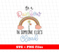 Be A Rainbow In Someone Else's Cloud, Rainbow Groovy, Svg Files, Png Sublimation