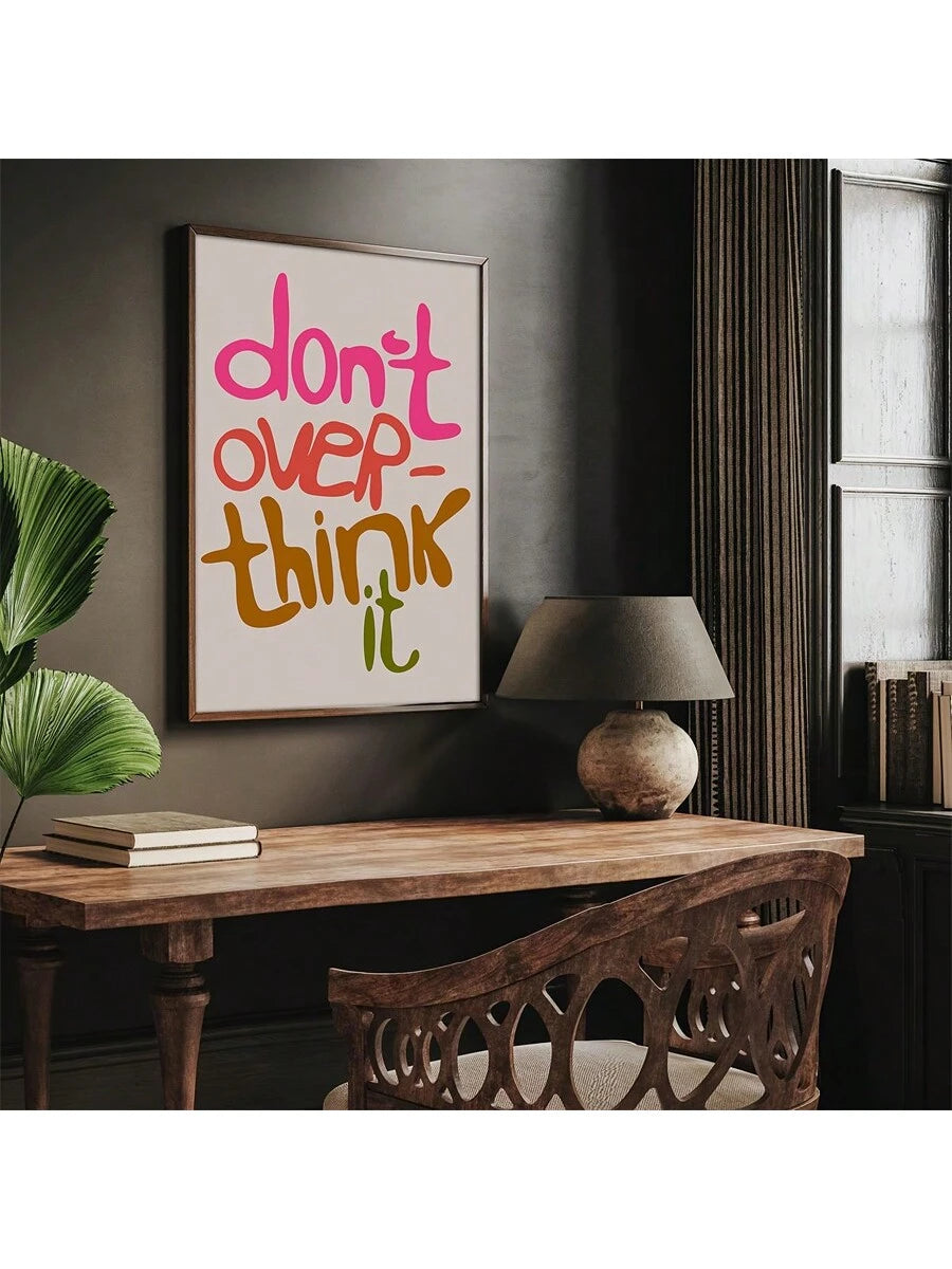 Transform your space with this modern canvas poster featuring an inspiring "Don't Overthink" message. Perfect for home offices, bedrooms, or living areas, this versatile wall art combines motivational typography with contemporary design. Available in multicolor graphics, it works beautifully as both framed and unframed options. The removable canvas makes it easy to update your decor whenever you're ready for a change. A thoughtful addition that encourages mindfulness while elevating your interior aesthetic.