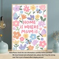 Home Is Where Mum Is floral wall art with colorful flowers