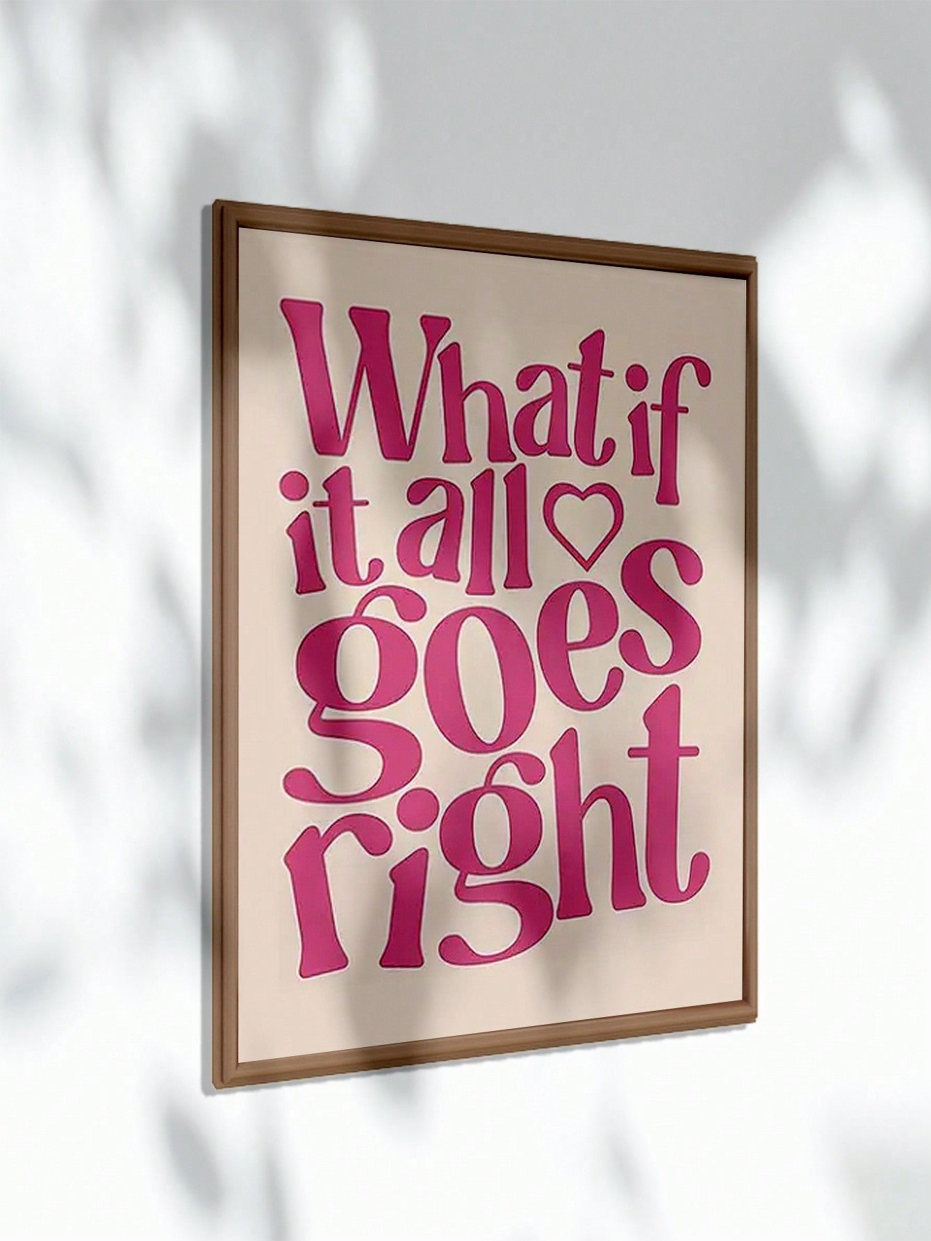 This inspirational wall art, positively presented in pink, brings a burst of positivity to any modern home decor. Featuring the phrase "What If It All Goes Right?", this piece serves as a daily reminder to embrace optimism and the potential for success. Let it inspire you to see the bright side and chase your dreams.