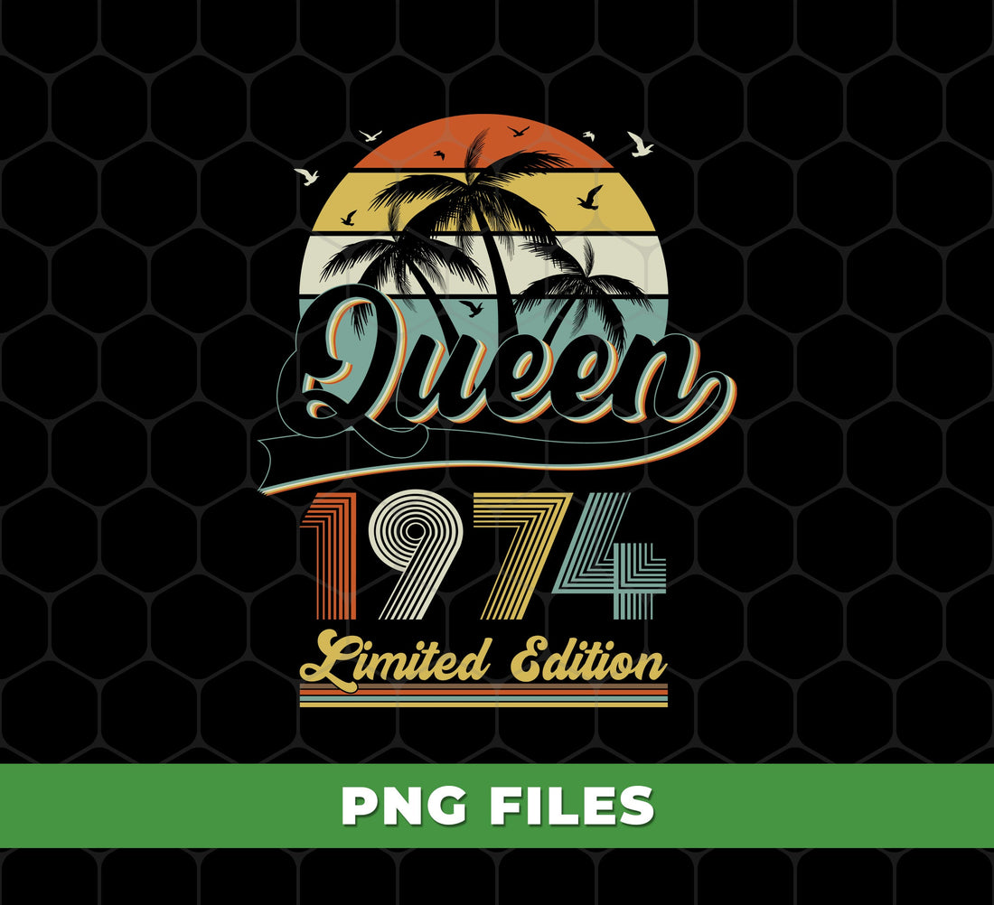 Queen 1974, Limited Edition, 1974 Birthday, Retro 1974, Digital Files, Png Sublimation