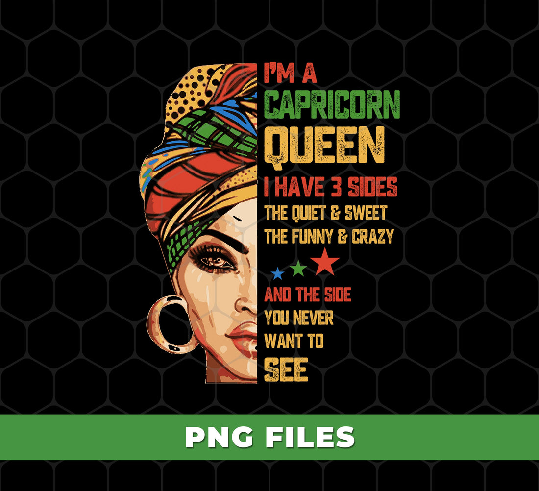Capricorn Queen Gift, I Have 3 Sides The Quiet Sweet, Funny Crazy And One Secret, Digital Files, Png Sublimation