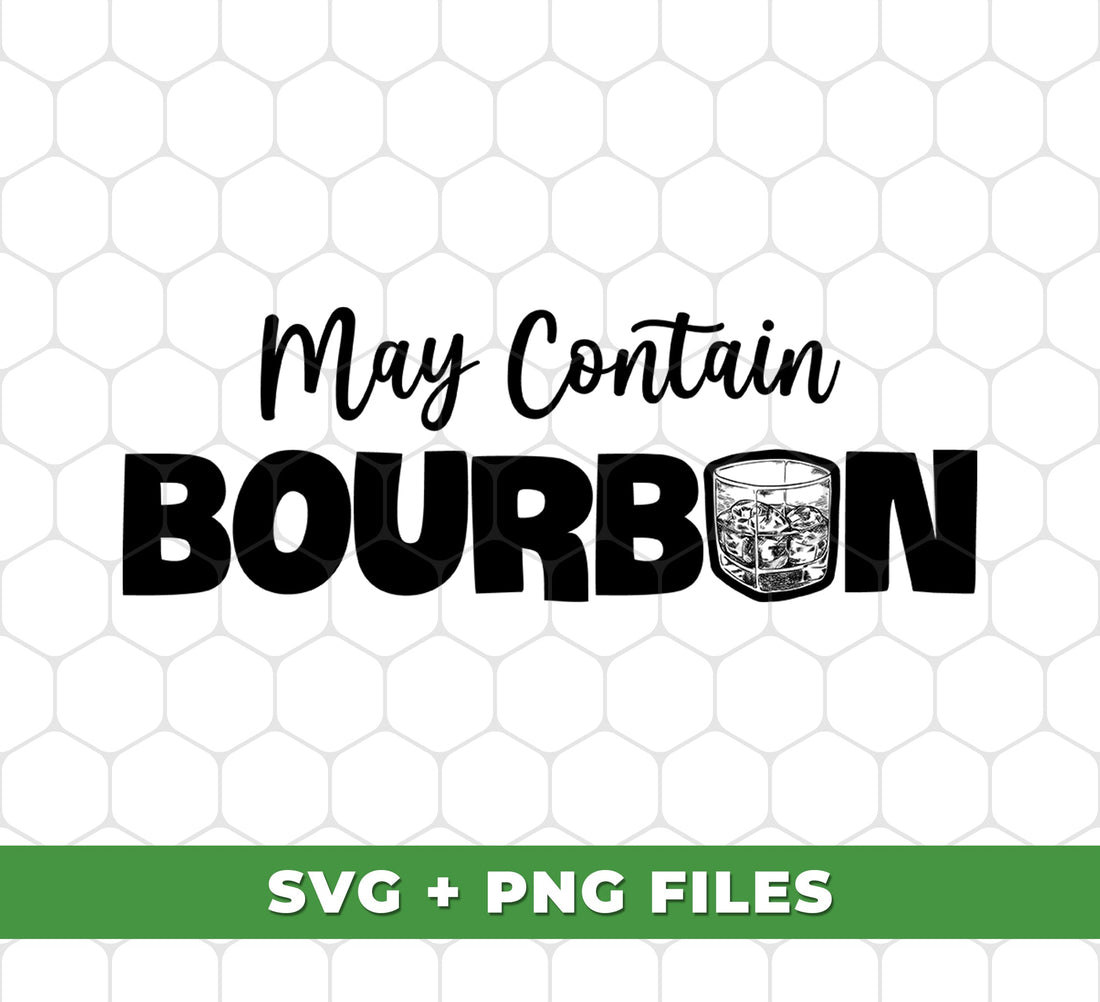 May Contain Bourbon, Love Bourbon, My Bourbon, Digital Files, Png Sublimation