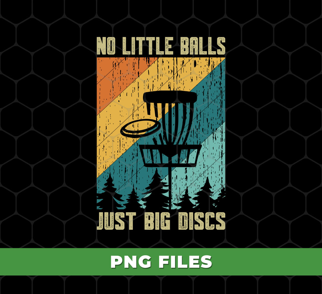 Get ready to dominate the frisbee golf course with "No Little Balls, Just Big Discs"! This retro-inspired disc golf set includes digital files for creating personalized Png sublimation gear. No need to worry about small balls here - just big discs for big fun!