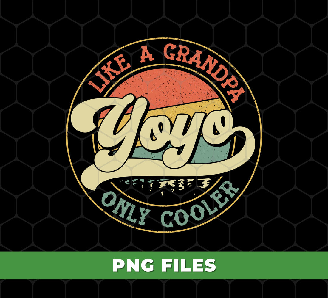 Like A Grandpa, Yoyo, Only Cooler, Retro Cool Grandpa, Digital Files, Png Sublimation