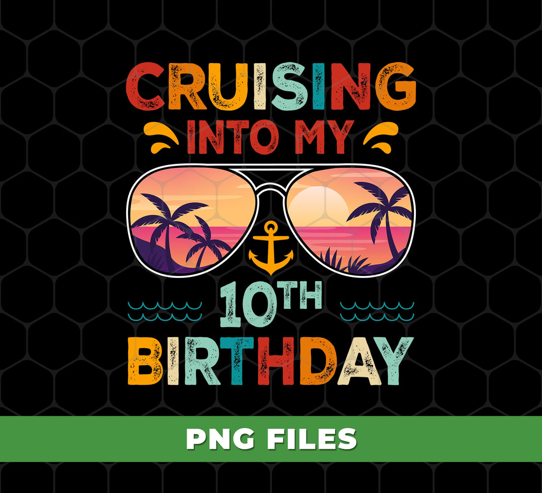 Cruising Into My 10th Birthday, Retro Birthday, Cruising Gift, Digital Files, Png Sublimation