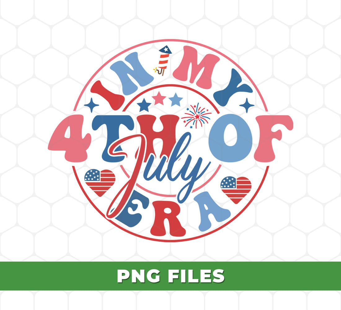 In My 4th Of July Era, America Era, Independence Day, PNG For Shirt, PNG Sublimation