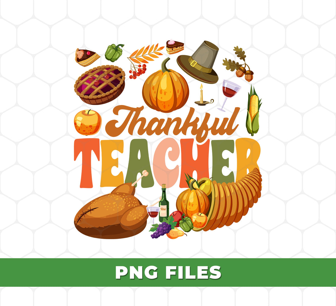 Thankful Teacher, Thanksgiving Gift, Teacher Gift, Thanksgiving Party, Digital Files, Png Sublimation